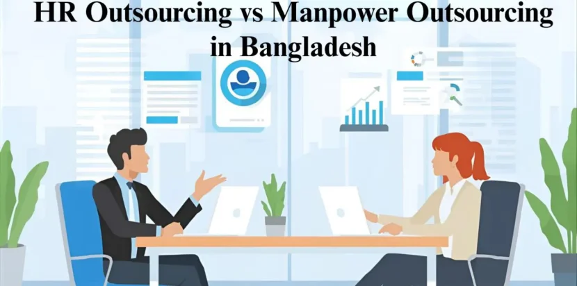 HR Outsourcing vs Manpower Outsourcing in Bangladesh – What’s the Difference? 10 HR outsourcing companies in Bangladesh
